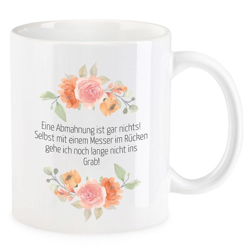 VIP-LASER Kaffee-Tasse Blütendekor mit witzigem Spruch | Eine Abmahnung ist gar nichts! Selbst mit einem Messer im Rücken gehe ich noch lange nicht ins Grab! VIP-LASER Kaffee-Tasse Blütendekor mit witzigem Spruch | Eine Abmahnung ist gar nichts! Selbst mit einem Messer im Rücken gehe ich noch lange nicht ins Grab!