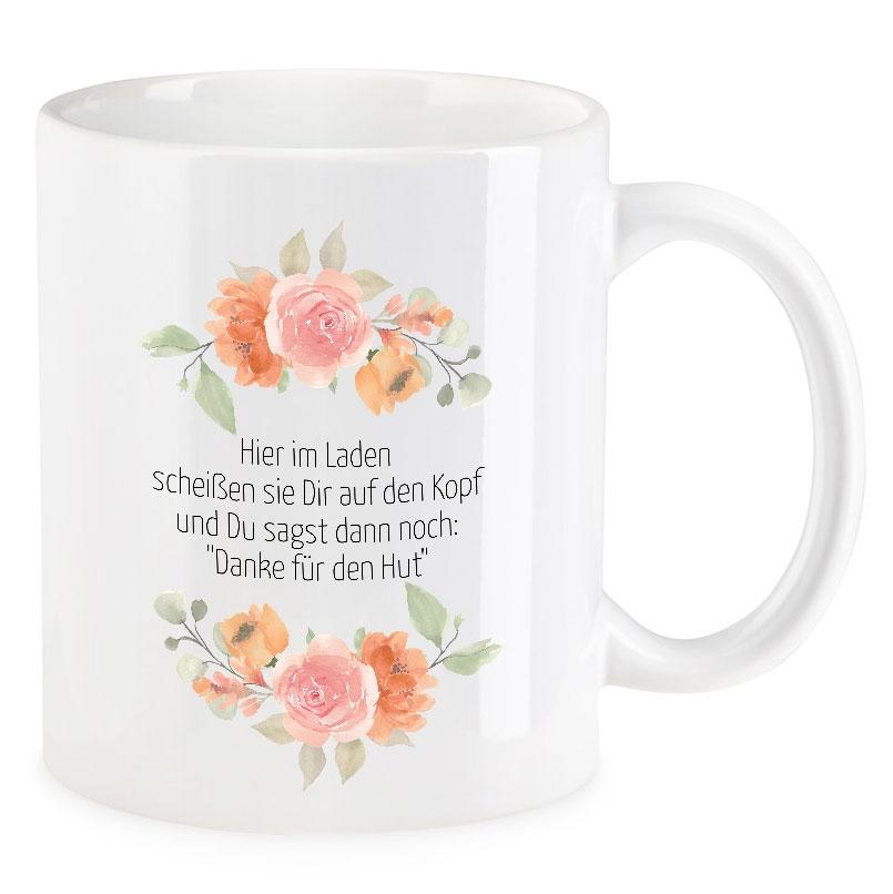 VIP-LASER Kaffee-Tasse Blütendekor mit witzigem Spruch | Hier im Laden scheißen sie Dir auf den Kopf und Du sagst dann noch: Danke für den Hut" VIP-LASER Kaffee-Tasse Blütendekor mit witzigem Spruch | Hier im Laden scheißen sie Dir auf den Kopf und Du sagst dann noch: Danke für den Hut"